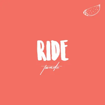 Ride by T-Wade