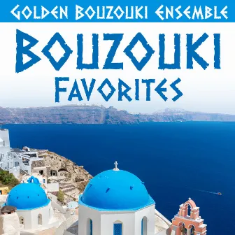 Bouzouki Favorites by Golden Bouzouki Ensemble