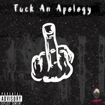 Fuck an Apology by Aspen the rapper