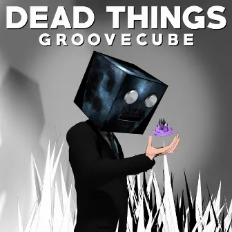 Dead Things by GrooveCube