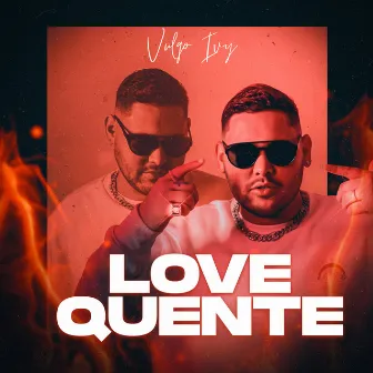 Love Quente by Vulgo Ivy