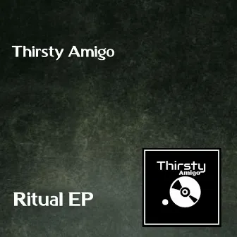 Ritual EP by Thirsty Amigo