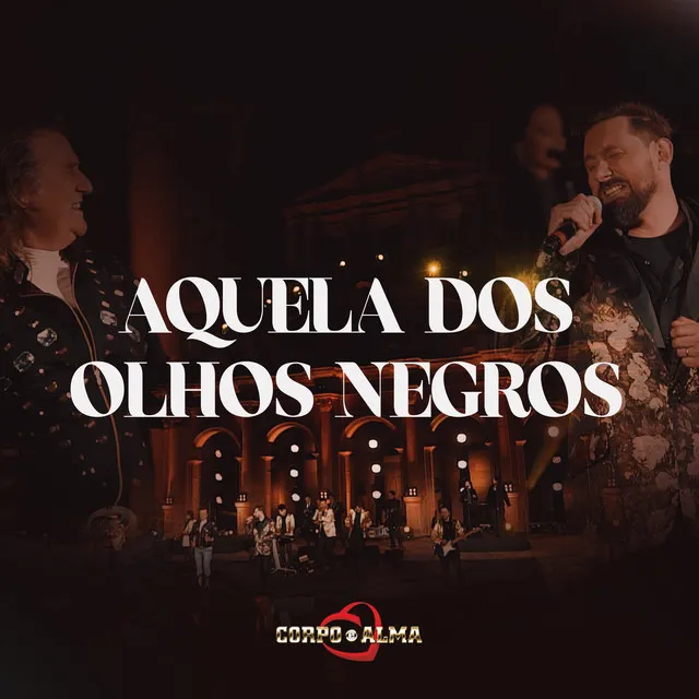 Aquela dos Olhos Negros (Corpo e Alma 50 Anos)