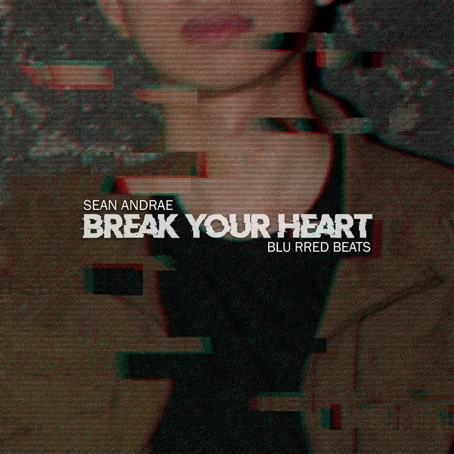 Break Your Heart