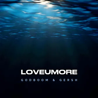 LOVEUMORE by GodBoom