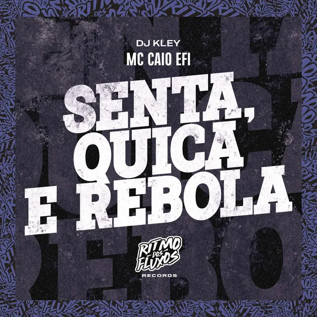 Senta, Quica e Rebola