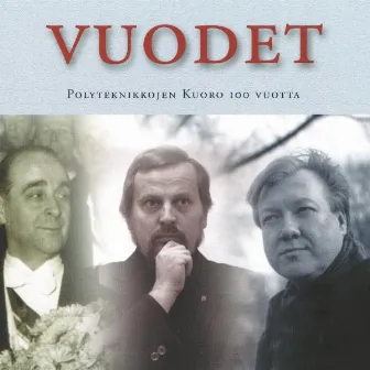 Vuodet - Polyteknikkojen Kuoro 100 vuotta by Polyteknikkojen Kuoro