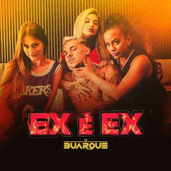 Ex é Ex by BUARQUE