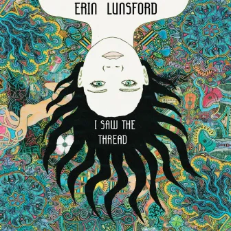 I Saw the Thread by Erin Lunsford