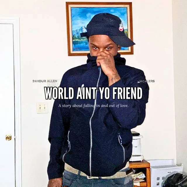 World Aint Yo Friend