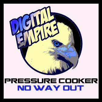 No Way Out by Pressure Cooker