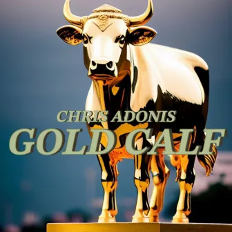 GOLDCALF by Chris Adonis