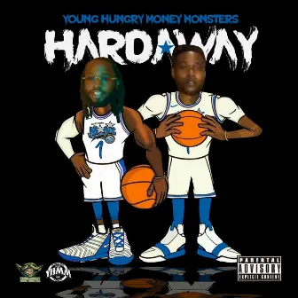 HARDAWAY by Young Hungry Money Monsters