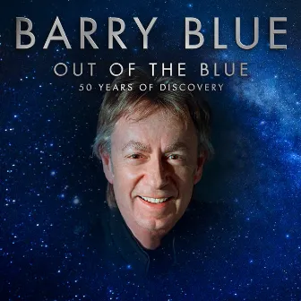 Out of the Blue (50 Years of Discovery) by Barry Blue