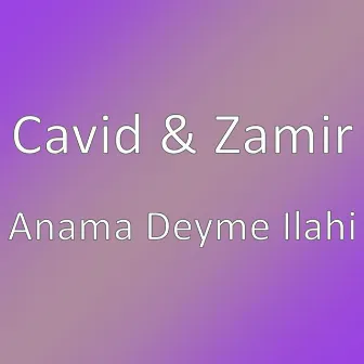 Anama Deyme Ilahi by Cavid