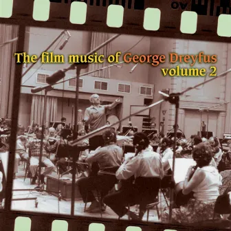 The Film Music of George Dreyfus, Volume 2 by George Dreyfus