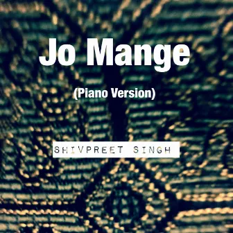 Jo Mange (Piano Version) by Shivpreet Singh