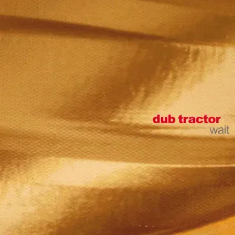 Wait by Dub Tractor