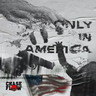 Only in America by Chase Flow