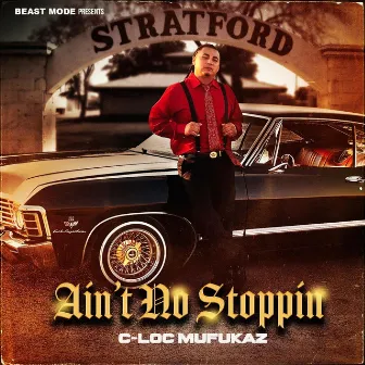 Ain’t No Stoppin by C-Loc Mufukaz