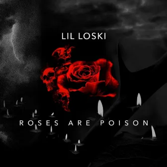 Roses Are Poison by Lil Loski