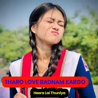 Tharo Love Badnam Kargo by Heera Lal Thuniya