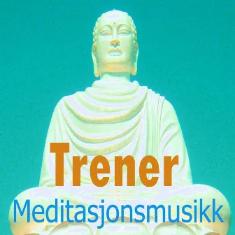 Meditasjonsmusikk by Trener