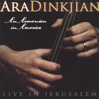 An Armenian In America by Ara Dinkjian