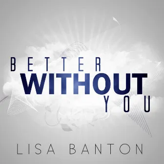 Better Without You by Lisa Banton