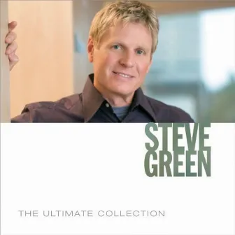 The Ultimate Collection by Steve Green