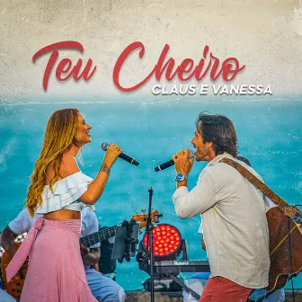 Teu Cheiro by Claus e Vanessa