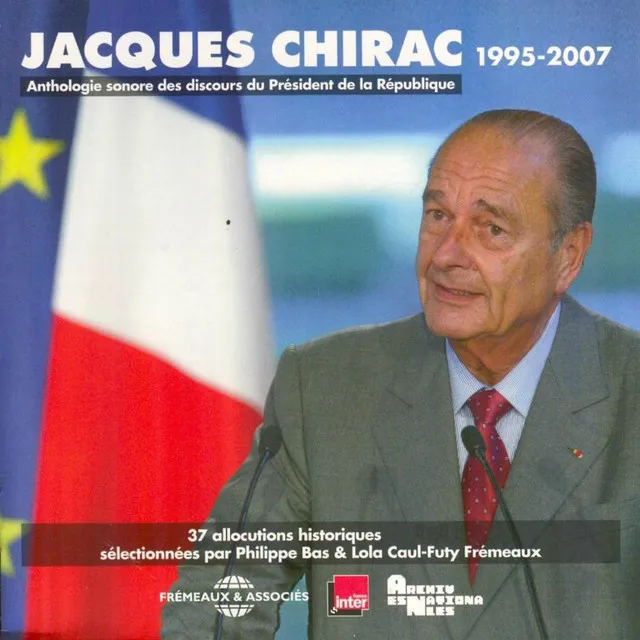 Jacques Chirac : Anthologie sonore des discours du Président de la République 1995-2007 (Allocutions historiques)