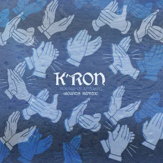 Round of Applause (Rounds Remix) by K'ron