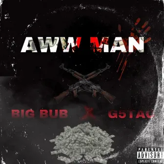 Aww Man by Big Bub