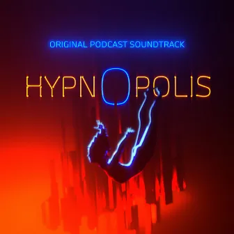 HYPNOPOLIS (Original Podcast Soundtrack) by Nick Nowottny