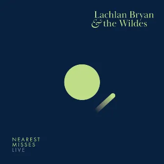 Nearest Misses (Live) by Lachlan Bryan And The Wildes