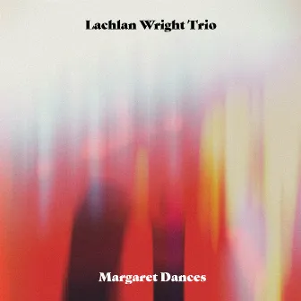 Margaret Dances by Lachlan Wright Trio