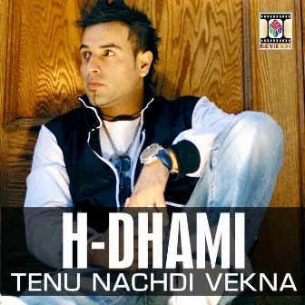 Tenu Nachdi Vekna by H-Dhami