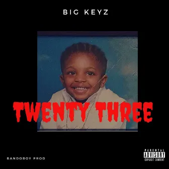 Twenty Three by Big Keyz