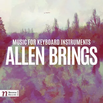 Allen Brings: Music for Keyboard Instruments by Allen Brings