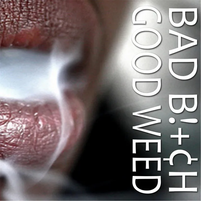 Bad Bitch Good Weed