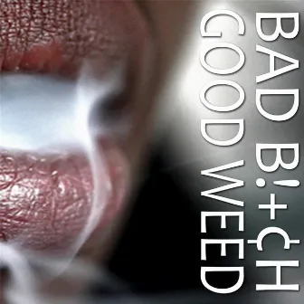 Bad Bitch Good Weed by Killa Cain