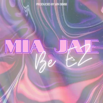 Be Ez by Mia Jae