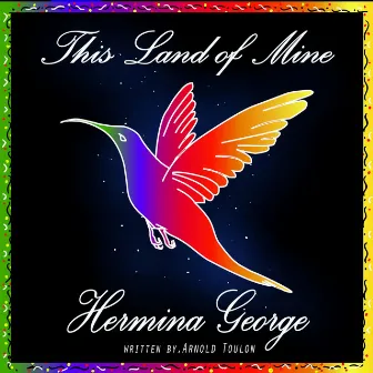 This Land Of Mine by Hermina George