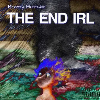 THE END IRL by Breezy Montclair