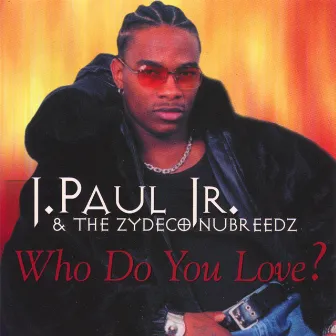 Who Do You Love by J. Paul Jr.