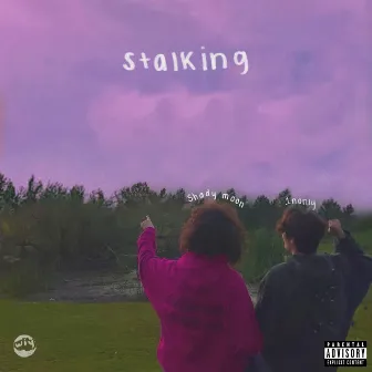 Stalking (feat. Shady Moon) by Shady Moon