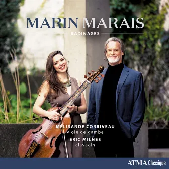 Badinages: Marais: Works for Viola da gamba & Harpsichord by Mélisande Corriveau