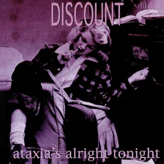 Ataxia's Alright Tonight by Discount