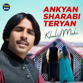 Ankyan Sharabi Teryan by Khalid Mahi